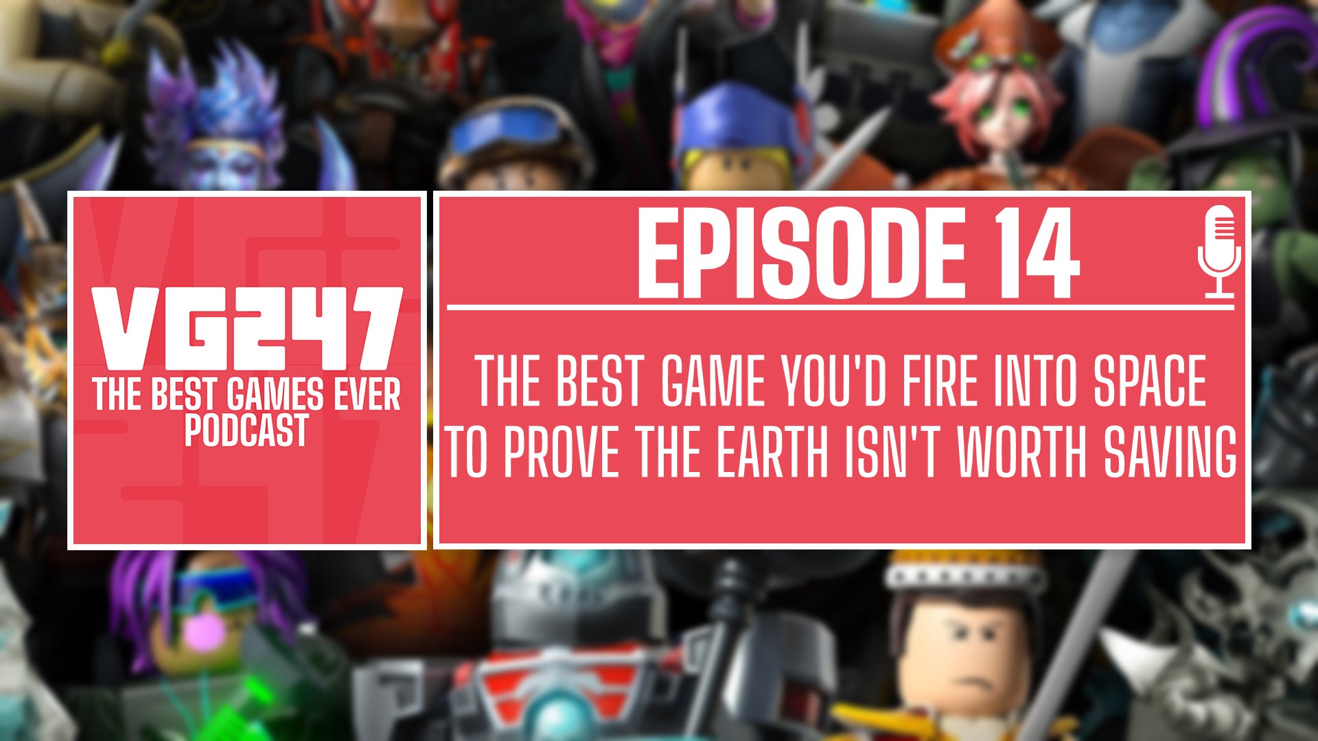VG247's The Best Games Ever Podcast – Ep.14: Best game you’d fire into space to prove the Earth isn’t worth saving